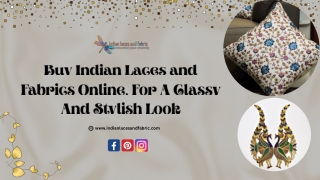 Buy Indian Laces and Fabrics Online, For A Classy And Stylish Look