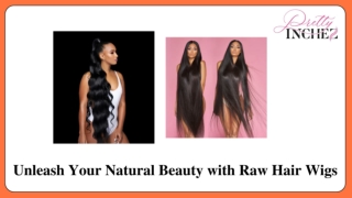 Unleash Your Natural Beauty with Raw Hair Wigs