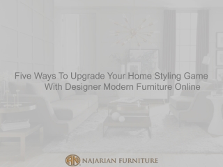 Five Ways To Upgrade Your Home Styling Game With Designer Modern Furniture Online