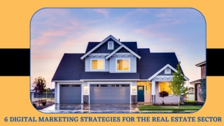 6 Digital Marketing Strategies For The Real Estate Sector