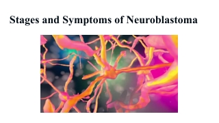 Stages and Symptoms of Neuroblastoma