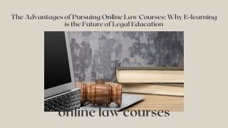 The Advantages of Pursuing Online Law Courses Why E-learning is the Future of Legal Education