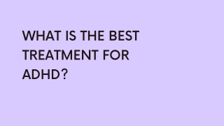 What is the best treatment for ADHD