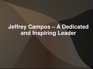 Jeffrey Campos – A Dedicated and Inspiring Leader