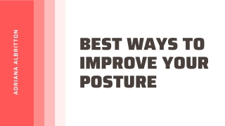 Best Ways to Improve Your Posture - Adriana Albritton