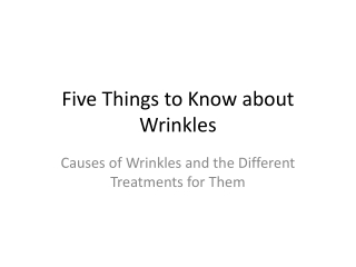 5 Things to Know about Wrinkles