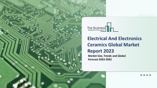 Electrical And Electronics Ceramics Market- Growth Analysis 2023-2032