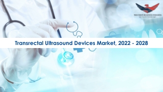 Transrectal Ultrasound Devices Market - Global Outlook  Forecast 2022-2028