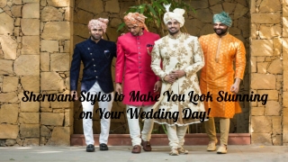 Sherwani Styles to Make You Look Stunning on Your Wedding Day!