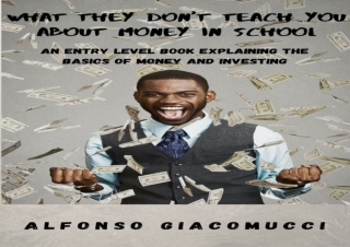 [READ PDF] What They Don't Teach You in School About Money: An Entry Level Book
