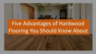 Five Advantages of Hardwood Flooring You Should Know About