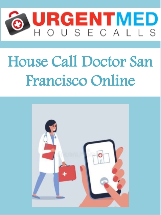 House Call Doctor San Francisco Online