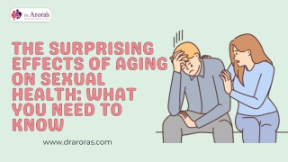 The Surprising Effects of Aging on Sexual Health What You Need to Know Presentation
