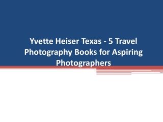 Yvette Heiser Texas - 5 Travel Photography Books for Aspiring Photographers