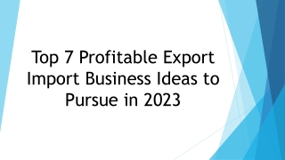 Top 7 Profitable Export Import Business Ideas to Pursue in 2023