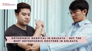 Orthopedic Hospital In Kolkata – Get The Best Orthopaedic Doctors in Kolkata