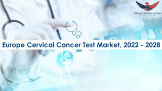 Europe Cervical Cancer Test Market Opportunities, Business Forecast To 2028