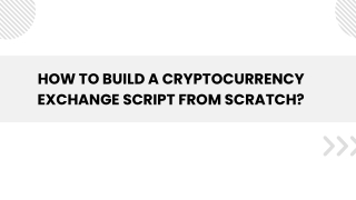 How to Build a Cryptocurrency Exchange Script from Scratch ?