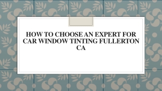 How To Choose An Expert For Car Window Tinting Fullerton CA