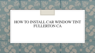 How To Install Car Window Tint Fullerton CA