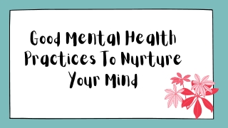 Good Mental Health Practices To Nurture Your Mind