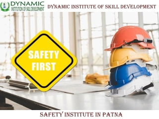 Dynamic Institute of Skill Development – No. 1 Safety Officer Institute in Patna