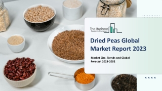 Dried Peas Market Size, Drivers, Size, Share And Forecast To 2023-2032