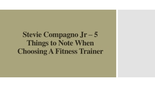 Stevie Compagno Jr – 5 Things to Note When Choosing A Fitness Trainer