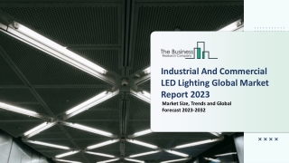 Industrial And Commercial LED Lighting Market Key Drivers, Size 2023-2032