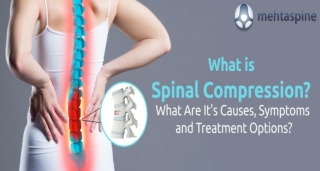 Spinal Compression Causes, Symptoms, and Treatment Options?