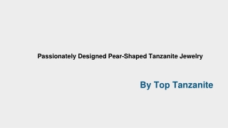 Passionately Designed Pear-Shaped Tanzanite Jewelry