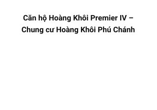 Hoàng Khôi Premier IV - Căn hộ chung cư Phú Chánh, Tân Uyên