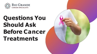 Questions You Should Ask Before Cancer Treatments