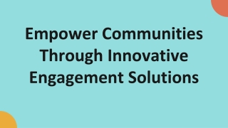 Empower Communities Through Innovative Engagement Solutions