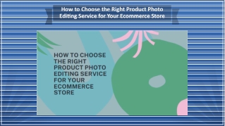 How to Choose the Right Product Photo Editing Service for Your Ecommerce Store