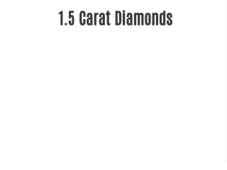 1.5 Carat Diamonds