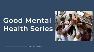 Good Mental Health Series