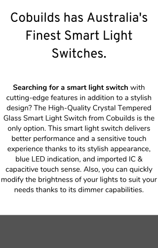 Cobuilds has Australia's Finest Smart Light Switches.