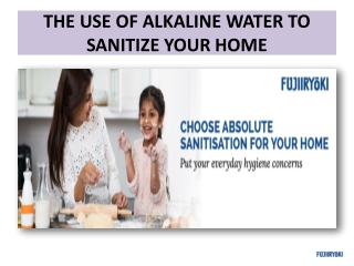 THE USE OF ALKALINE WATER TO SANITIZE YOUR HOME