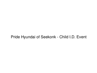 Pride Hyundai of Seekonk - Child I.D. Event