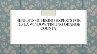 Benefits of Hiring Experts for Tesla Window Tinting Orange County