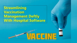 Streamlining Vaccination Management Deftly With Hospital Software