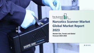 Narcotics Scanner Market Analysis And Industry Trends, Growth And Forecast 2023