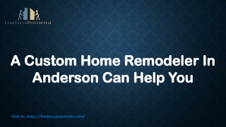 A Custom Home Remodeler In Anderson Can Help You