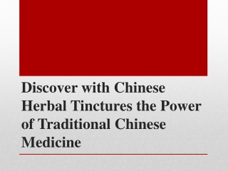 Discover with Chinese Herbal Tinctures the Power of Traditional Chinese Medicine