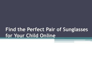 Find the Perfect Pair of Sunglasses for Your Child Online