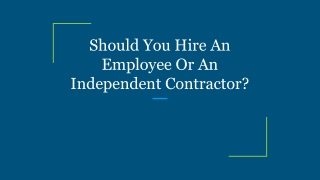 Should You Hire An Employee Or An Independent Contractor_