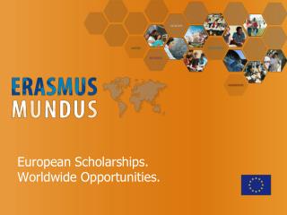 European Scholarships. Worldwide Opportunities.