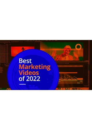 Marketing Videos of 2022 That Made A Splash
