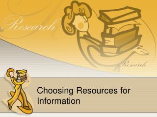 Choosing Resources for Information